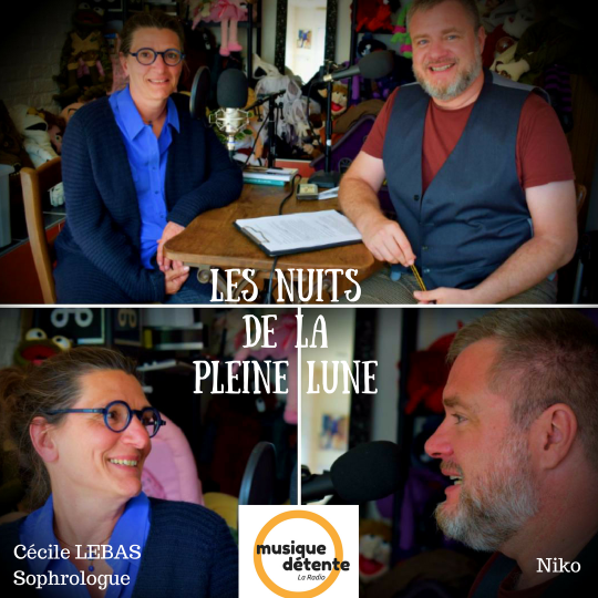 les nuits de la pleine lune - sophrologie - Cécile lebas - soprhologue Lille - Emission les nuits de la pleine lune - Niko